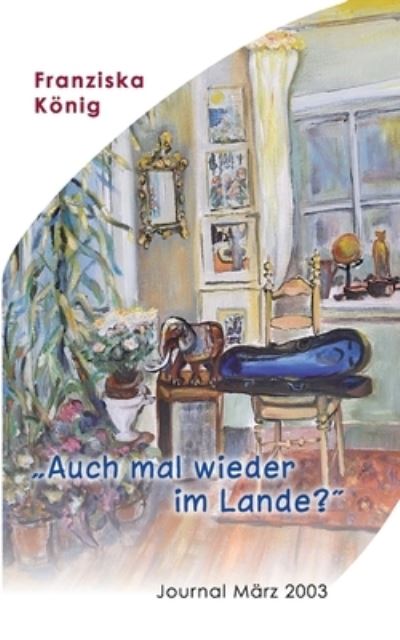 Auch mal wieder im Lande? - Franziska Koenig - Livros - Books on Demand - 9783755767244 - 7 de março de 2022