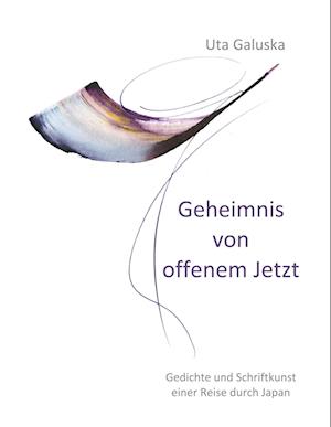 Cover for Uta Galuska · Geheimnis von offenem Jetzt (Book) (2022)