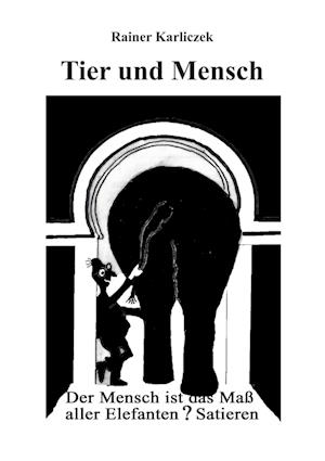 Cover for Rainer Karliczek · Tier und Mensch (Book) (2023)