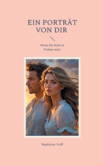 Cover for Madeleine Vulff · Ein Porträt von dir (Book) (2024)