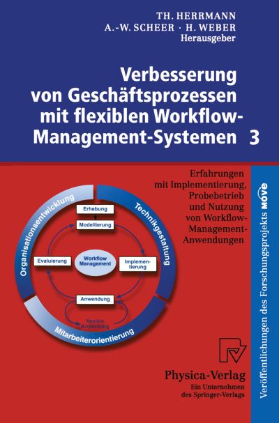 Cover for Thomas Herrmann · Verbesserung Von Geschaftsprozessen Mit Flexiblen Workflow-Management-Systemen 3: Erfahrungen Mit Implementierung, Probebetrieb Und Nutzung Von Workflow-Management-Anwendungen (Paperback Book) [1999 edition] (1999)