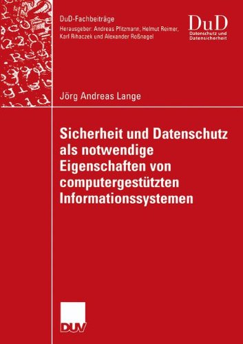 Cover for Jorg Andreas Lange · Sicherheit und Datenschutz als Notwendige Eigenschaften von Computergestutzten Informationssystemen - Dud-Fachbeitrage (Paperback Bog) [2005 edition] (2005)