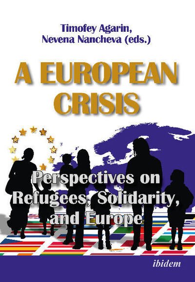 Cover for Nevena Nancheva · A European Crisis: Perspectives on Refugees, Solidarity, and Europe (Paperback Bog) (2021)