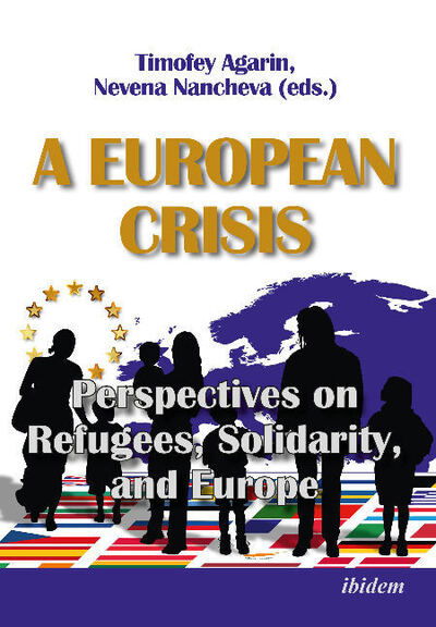 Cover for Nevena Nancheva · A European Crisis: Perspectives on Refugees, Solidarity, and Europe (Paperback Bog) [New edition] (2018)