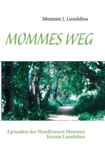 Mommes Weg - Momme J. Lundelius - Książki - Books On Demand - 9783839199244 - 17 lutego 2011