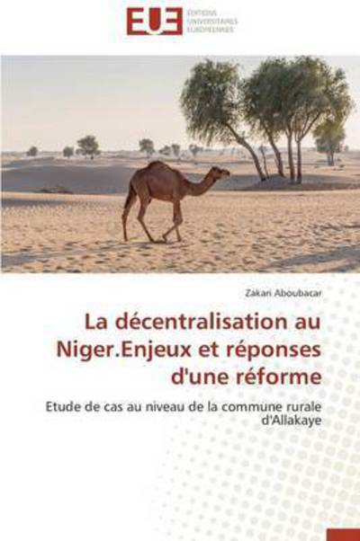 Cover for Aboubacar Zakari · La Décentralisation Au Niger.enjeux et Réponses D'une Réforme (Paperback Book) [French edition] (2018)