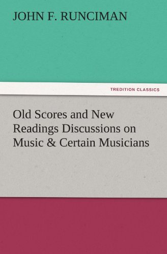 Cover for John F. Runciman · Old Scores and New Readings Discussions on Music &amp; Certain Musicians (Tredition Classics) (Paperback Book) (2011)