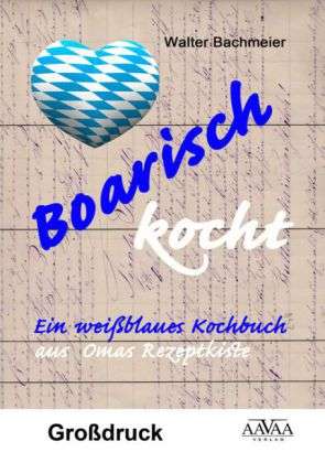 Cover for Bachmeier · Boarisch kocht - Großdruck (Book)