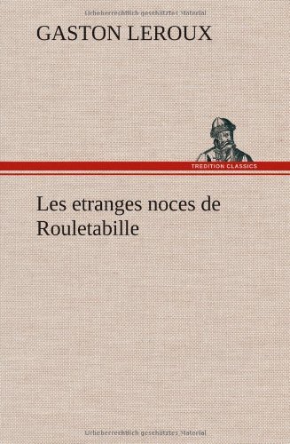 Cover for Gaston Leroux · Les Etranges Noces De Rouletabille (Gebundenes Buch) [French edition] (2012)