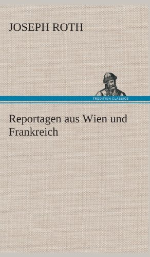 Cover for Joseph Roth · Reportagen Aus Wien Und Frankreich (Gebundenes Buch) [German edition] (2013)