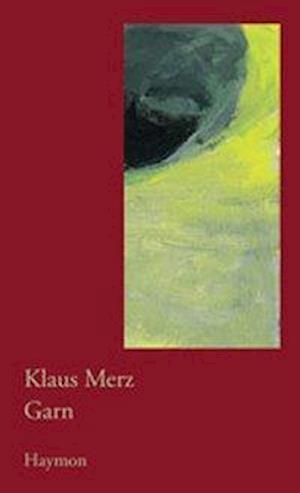 Cover for Klaus Merz · Garn (Book)