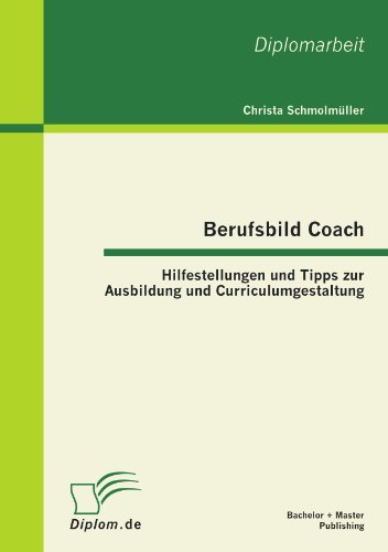 Cover for Christa Schmolmüller · Berufsbild Coach: Hilfestellungen Und Tipps Zur Ausbildung Und Curriculumgestaltung (Paperback Book) [German edition] (2012)