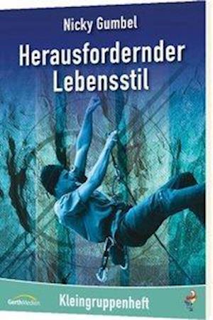 Kleingruppenheft: Herausfordernder Lebensstil - Nicky Gumbel - Books - Gerth Medien GmbH - 9783865912244 - February 21, 2006