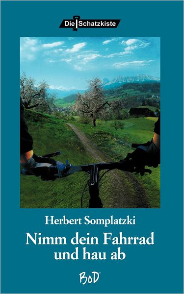 Cover for Herbert Somplatzki · Nimm Dein Fahrrad und hau ab (Paperback Book) [German edition] (2002)