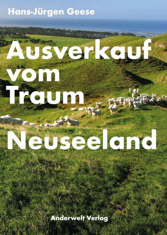 Cover for Hans-Jürgen Geese · Ausverkauf vom Traum Neuseeland (Paperback Book) (2020)