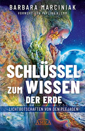 Cover for Barbara Marciniak · SCHLÜSSEL ZUM WISSEN DER ERDE: Lichtbotschaften von den Plejaden (Book) (2024)