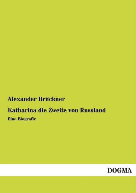 Cover for Alexander Bruckner · Katharina Die Zweite Von Russland (Paperback Book) [German edition] (2013)