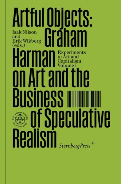 Artful Objects: Graham Harman on Art and the Business of Speculative Realism - Sternberg Press / Experiments in Art and Capitalism - Graham Harman - Books - Sternberg Press - 9783956795244 - June 10, 2020