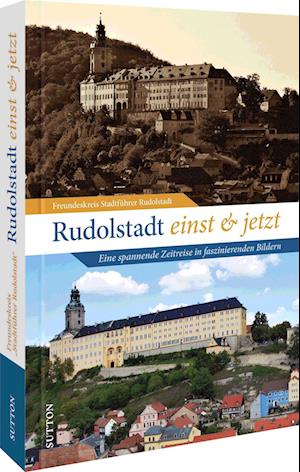 Cover for Freundeskreis Stadtführer Rudolstadt · Rudolstadt einst und jetzt (Book) (2023)