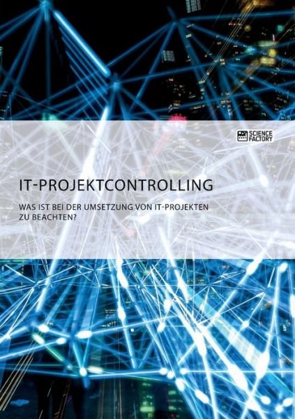 Cover for Anonym · IT-Projektcontrolling. Was ist bei der Umsetzung von IT-Projekten zu beachten? (Paperback Bog) (2020)
