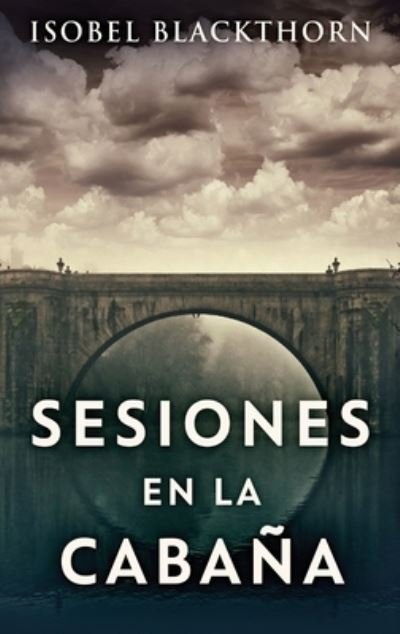 Cover for Isobel Blackthorn · Sesiones en la Cabana (Hardcover bog) [Edicion de Letra Grande En Tapa Dura edition] (2021)