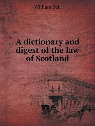 Cover for William Bell · A Dictionary and Digest of the Law of Scotland (Pocketbok) (2014)