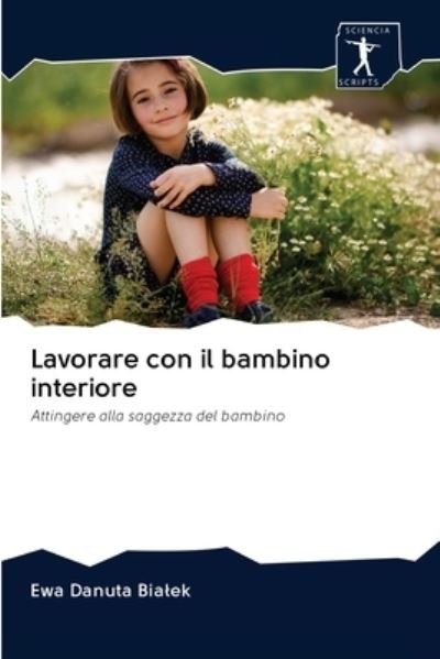 Cover for Ewa Danuta Bialek · Lavorare con il bambino interiore (Paperback Bog) (2020)