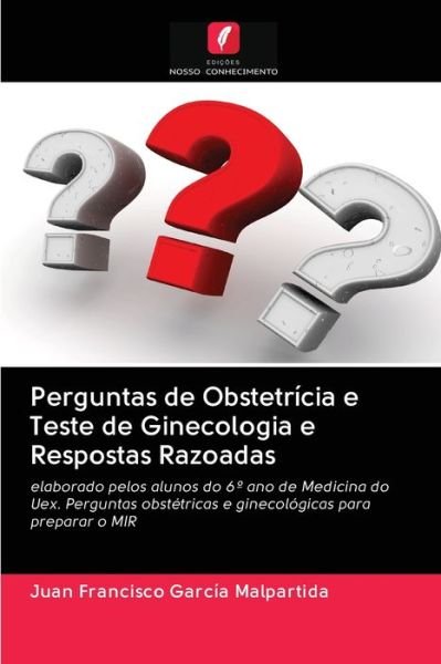 Cover for Juan Francisco García Malpartida · Perguntas de Obstetricia e Teste de Ginecologia e Respostas Razoadas (Paperback Book) (2020)