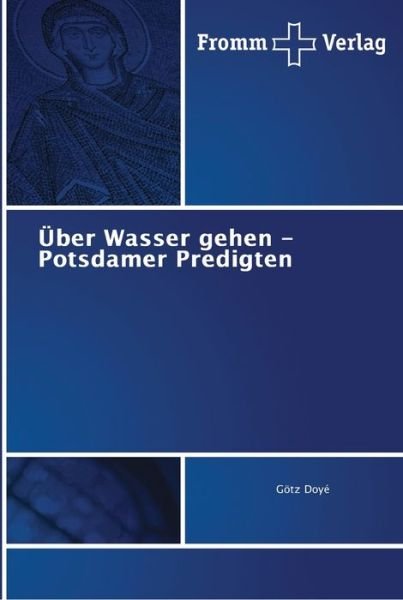 Cover for Doyé · Über Wasser gehen - Potsdamer Pred (Buch) (2018)