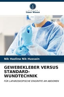 Cover for Nik Hazlina Nik Hussain · Gewebekleber Versus Standard-Wundtechnik (Paperback Book) (2021)