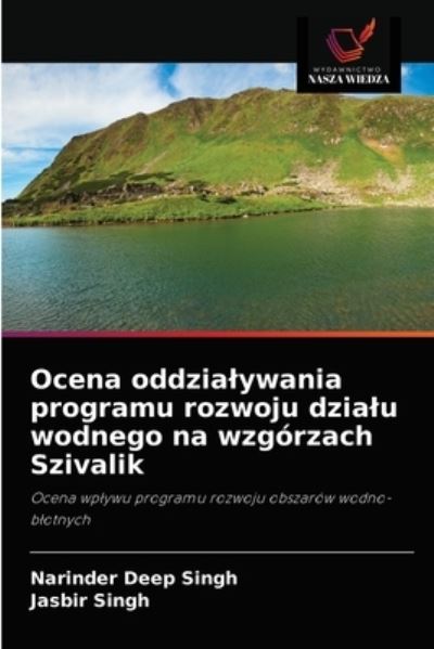 Cover for Narinder Deep Singh · Ocena oddzialywania programu rozwoju dzialu wodnego na wzgorzach Szivalik (Paperback Book) (2021)