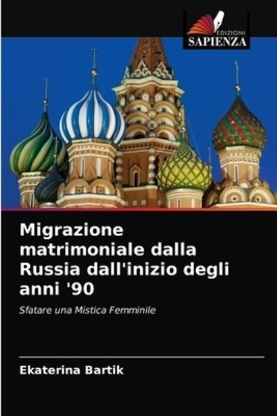 Cover for Ekaterina Bartik · Migrazione matrimoniale dalla Russia dall'inizio degli anni '90 (Paperback Book) (2021)
