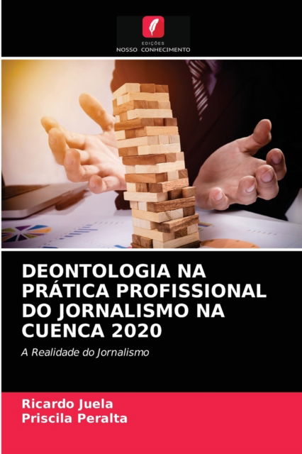 Cover for Ricardo Juela · Deontologia Na Pratica Profissional Do Jornalismo Na Cuenca 2020 (Paperback Book) (2021)