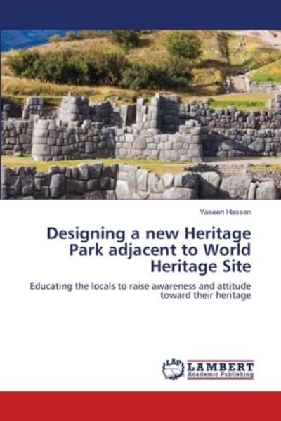 Cover for Yaseen Hassan · Designing a new Heritage Park adjacent to World Heritage Site (Paperback Bog) (2021)