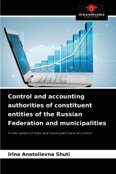 Cover for Irina Anatolievna Shuti · Control and accounting authorities of constituent entities of the Russian Federation and municipalities (Paperback Bog) (2021)