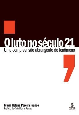 Cover for Maria Helena Pereira Franco · O Luto No SÉculo 21: Uma CompreensÃo Abrangente Do FenÔmeno (Paperback Book) (2021)