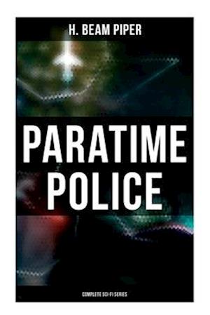 Cover for H. Beam Piper · Paratime Police : Complete Sci-Fi Series (Book) (2022)