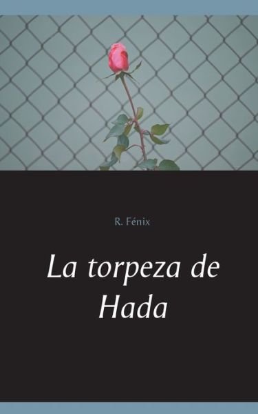 La torpeza de Hada - Fénix - Libros -  - 9788413266244 - 15 de noviembre de 2019