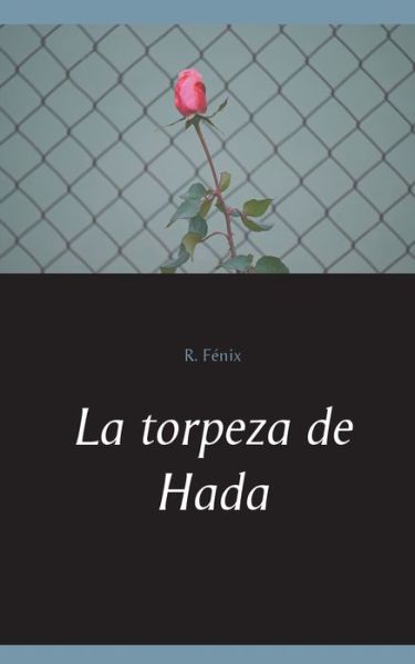 La torpeza de Hada - Fénix - Boeken -  - 9788413266244 - 15 november 2019