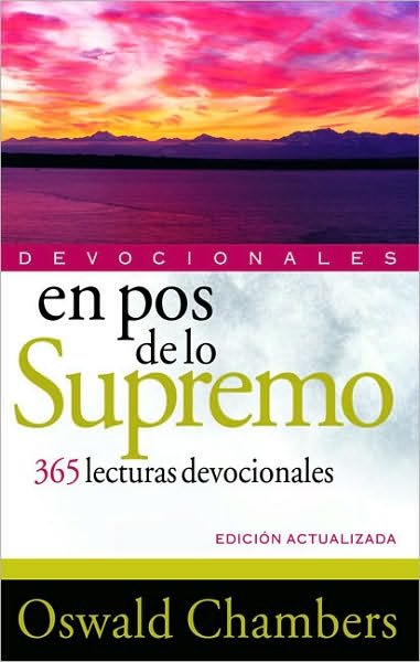 Cover for Oswald Chambers · En Pos de Lo Supremo Devocionales: 365 Lecturas Devocionales (Paperback Bog) [Spanish edition] (2009)