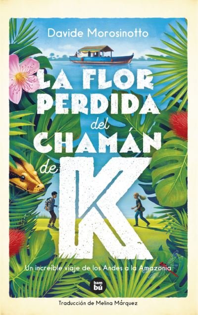 Cover for Davide Morosinotto · La flor perdida del chamán de K (Hardcover bog) (2023)