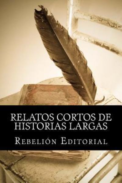 Cover for Rebelion Editorial · Relatos cortos de historias largas (Paperback Book) (2016)