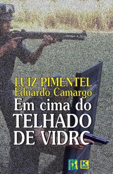 Cover for Luiz Pimentel · Em Cima Do Telhado De Vidro (Paperback Bog) [Portuguese edition] (2013)