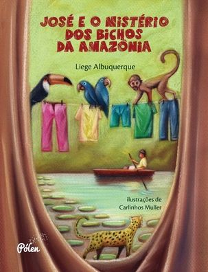 Cover for Liege Albuquerque · JosÉ E O MistÉrio Dos Bichos Da AmazÔnia (Taschenbuch) (2021)