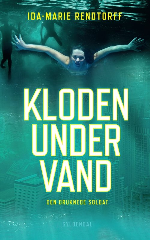 Cover for Ida-Marie Rendtorff · Kloden under vand: Kloden under vand 1 - Den druknede soldat (Gebundesens Buch) [1. Ausgabe] [Indbundet] (2012)