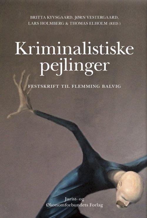 Kriminalistiske pejlinger - Britta Kyvsgaard, Jørn Vestergaard, Lars Holmberg og Thomas Elholm red. - Bøger - Djøf Forlag - 9788757432244 - 27. april 2015