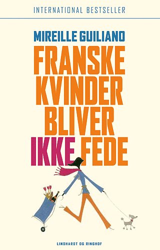 Cover for Mireille Guiliano · Franske kvinder bliver ikke fede (Book) [1. wydanie] (2005)