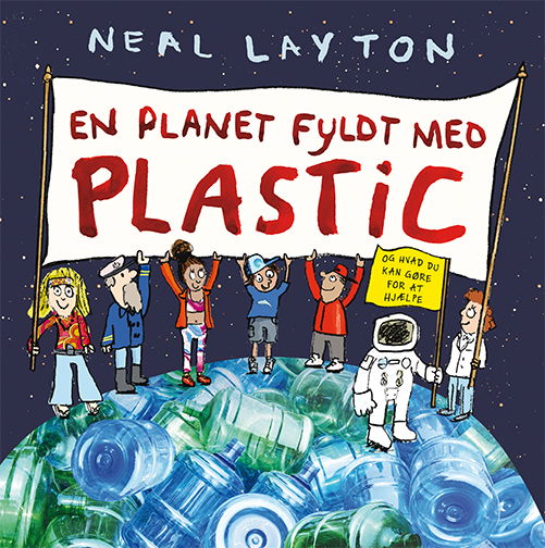 En planet fyldt med plastic - Neal Layton - Bøger - Gads Børnebøger - 9788762733244 - 24. januar 2020