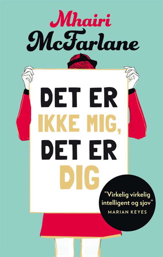Det er ikke mig, det er dig - Mhairi McFarlane - Bøger - HarperCollins Nordic - 9788771911244 - 1. maj 2017