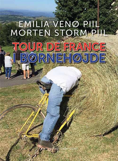 Cover for Morten Storm Piil Emilia Venø Piil · Tour de France i børnehøjde (Sewn Spine Book) [1. Painos] (2019)
